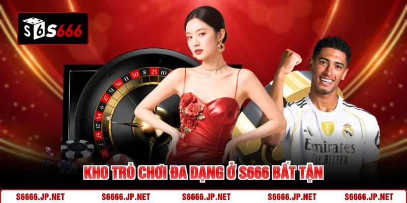 Kho trò chơi đa dạng ở S666 bất tận